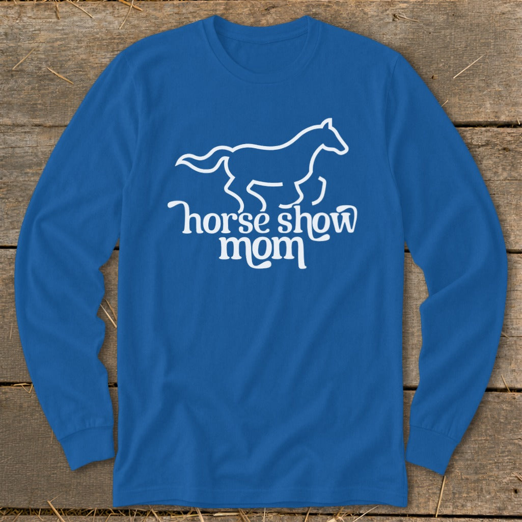 Blue long sleeve shirt with white "horse show mom" text and horse graphic.