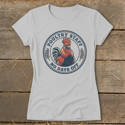 Gray t-shirt with a circular graphic of a rooster and text "Poultry Staff No Days Off".