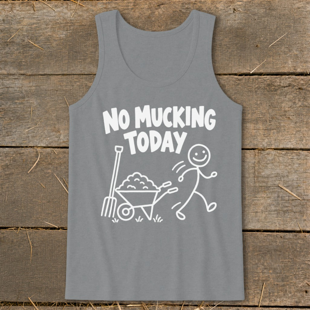 Gray tank top with white text "NO MUCKING TODAY" and a cartoon of a figure running from a wheelbarrow.