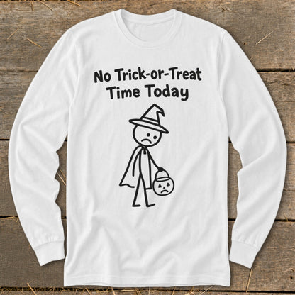 No Trick-or-Treat Time Today Long Sleeve Tee