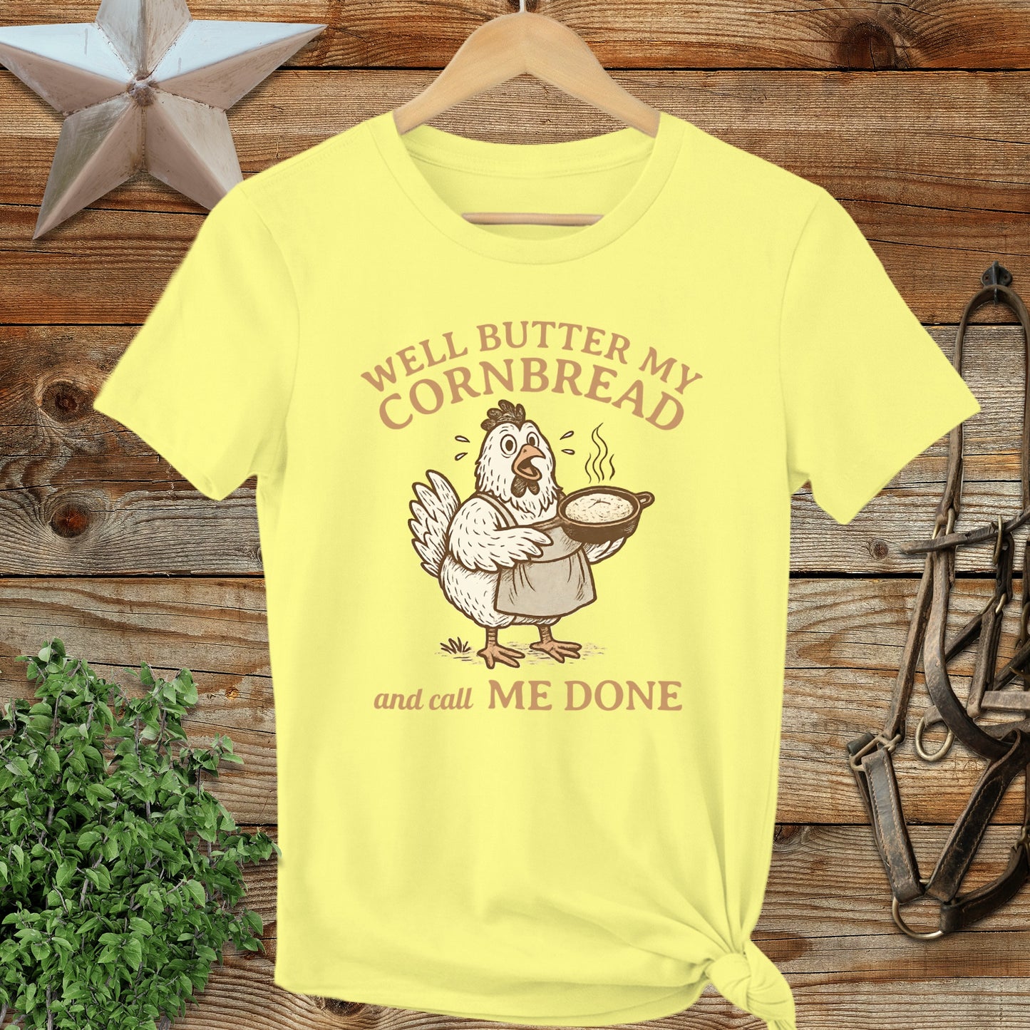 Well Butter My Cornbread and Call Me Done T-Shirt