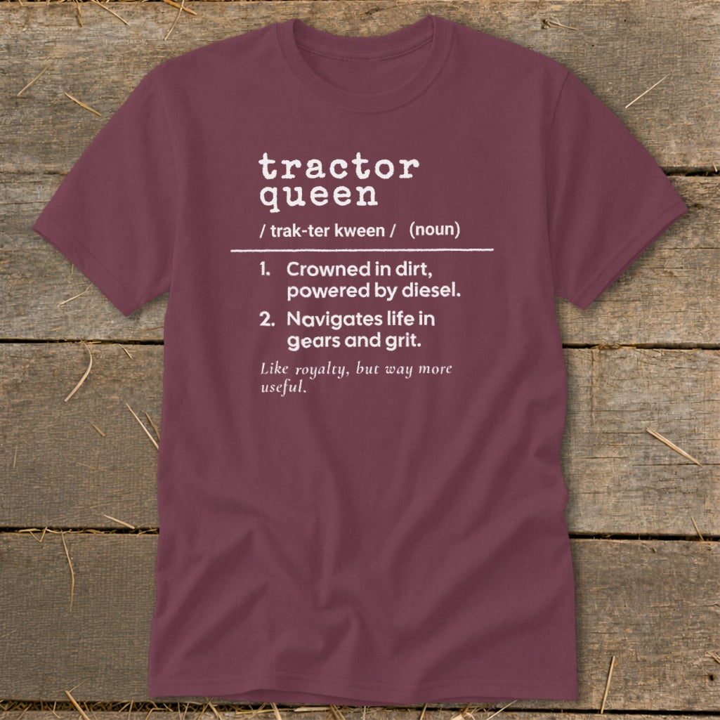 Maroon t-shirt with white text defining "tractor queen."