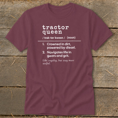 Maroon t-shirt with white text defining "tractor queen."