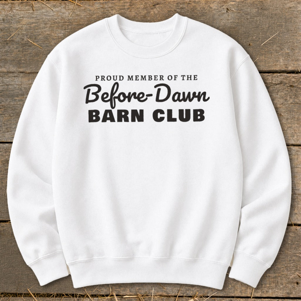 White sweatshirt with black text: "Proud Member of the Before-Dawn Barn Club"