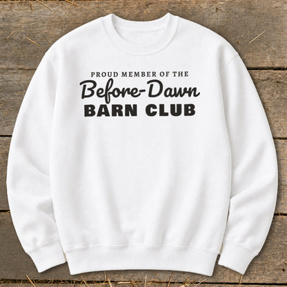 White sweatshirt with black text: "Proud Member of the Before-Dawn Barn Club"