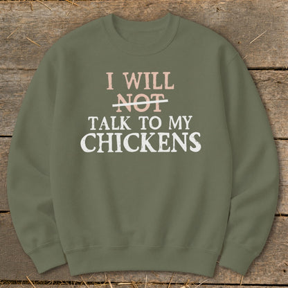 Olive green sweatshirt with text: I will NOT talk to my chickens.