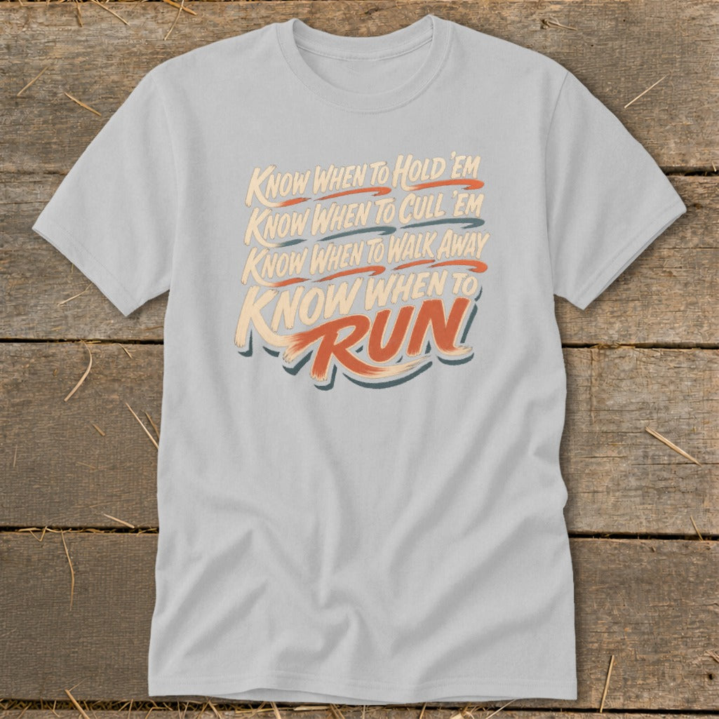 Light gray t-shirt with text "Know When to Hold 'Em", "Know When to Cull 'Em", "Know When to Walk Away", and "Know When to Run".