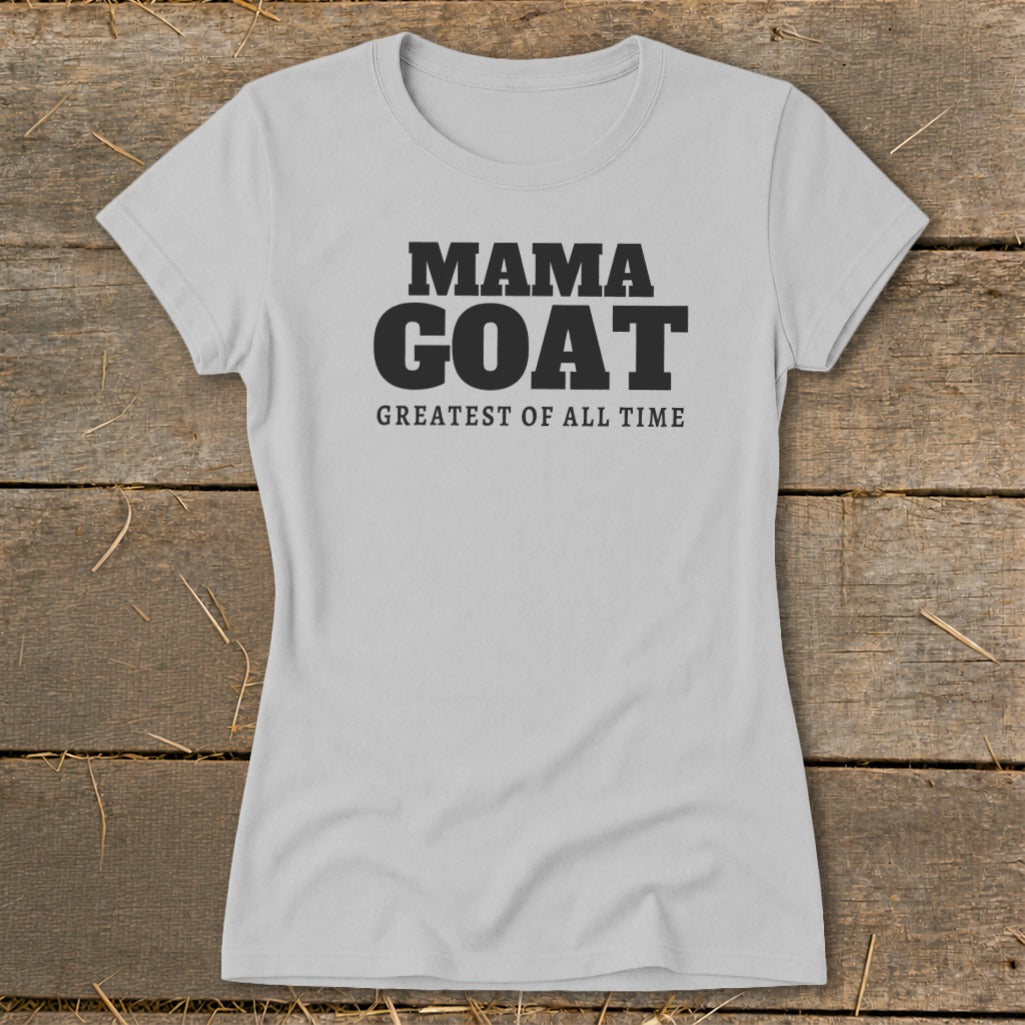 Light grey t-shirt with "MAMA GOAT GREATEST OF ALL TIME" text.