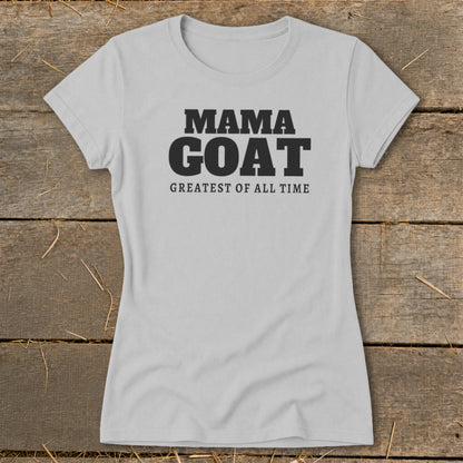 Light grey t-shirt with "MAMA GOAT GREATEST OF ALL TIME" text.