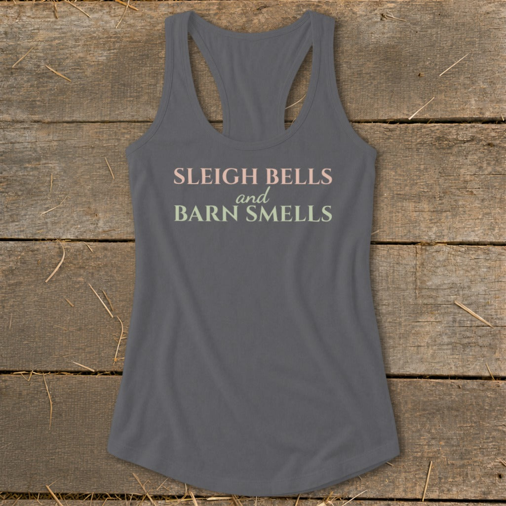 Gray racerback tank top with "Sleigh Bells and Barn Smells" text.