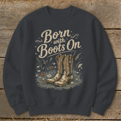 Dark gray sweatshirt with "Born with Boots On" text and cowboy boots in floral background.