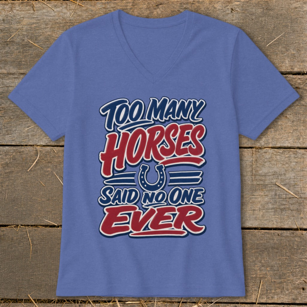 Blue v-neck t-shirt with "Too Many Horses Said No One Ever" text and horseshoe graphic.