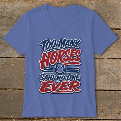 Blue v-neck t-shirt with "Too Many Horses Said No One Ever" text and horseshoe graphic.