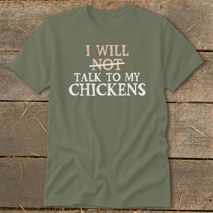 Green t-shirt with text "I WILL NOT TALK TO MY CHICKENS".