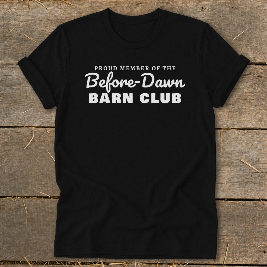 Black t-shirt with "Proud Member of the Before-Dawn Barn Club" printed in white text.
