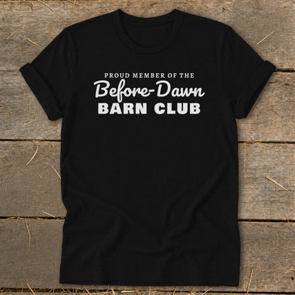 Black t-shirt with "Proud Member of the Before-Dawn Barn Club" printed in white text.