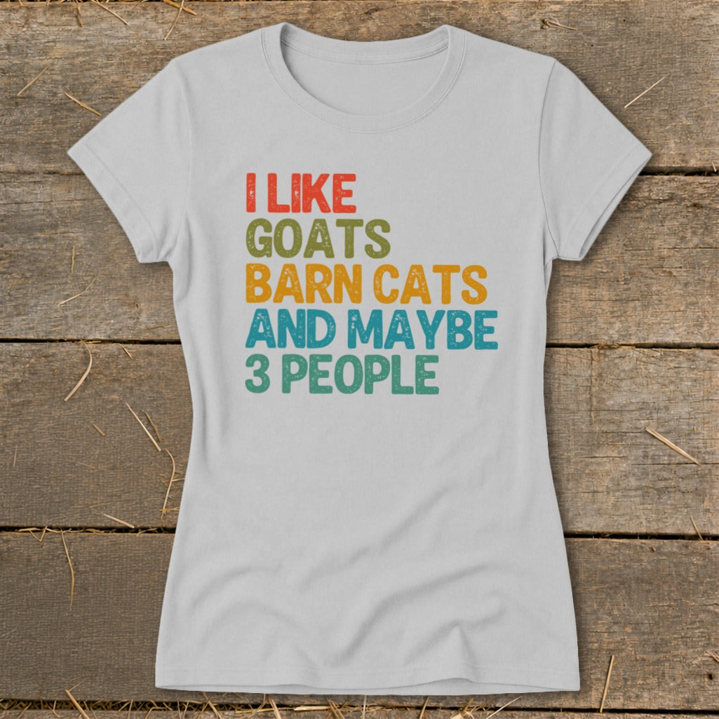 Light gray t-shirt with text "I like goats, barn cats, and maybe 3 people."