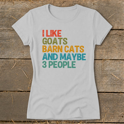 Light gray t-shirt with text "I like goats, barn cats, and maybe 3 people."