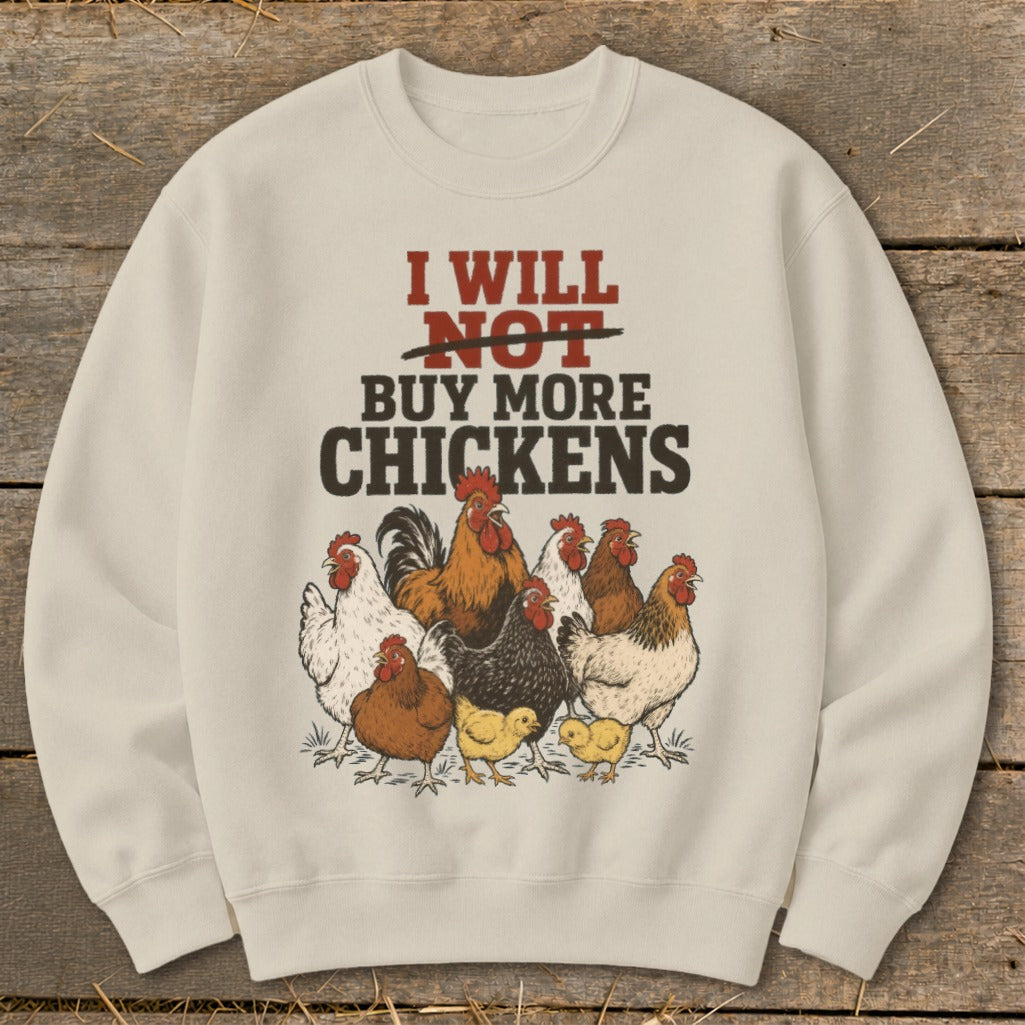 Cream sweatshirt with text "I WILL NOT BUY MORE CHICKENS" and illustration of chickens.