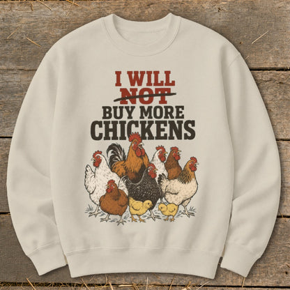 Cream sweatshirt with text "I WILL NOT BUY MORE CHICKENS" and illustration of chickens.