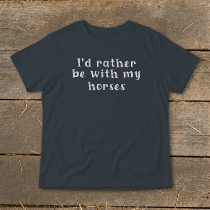 Dark gray t-shirt with white text that reads "I'd rather be with my horses".