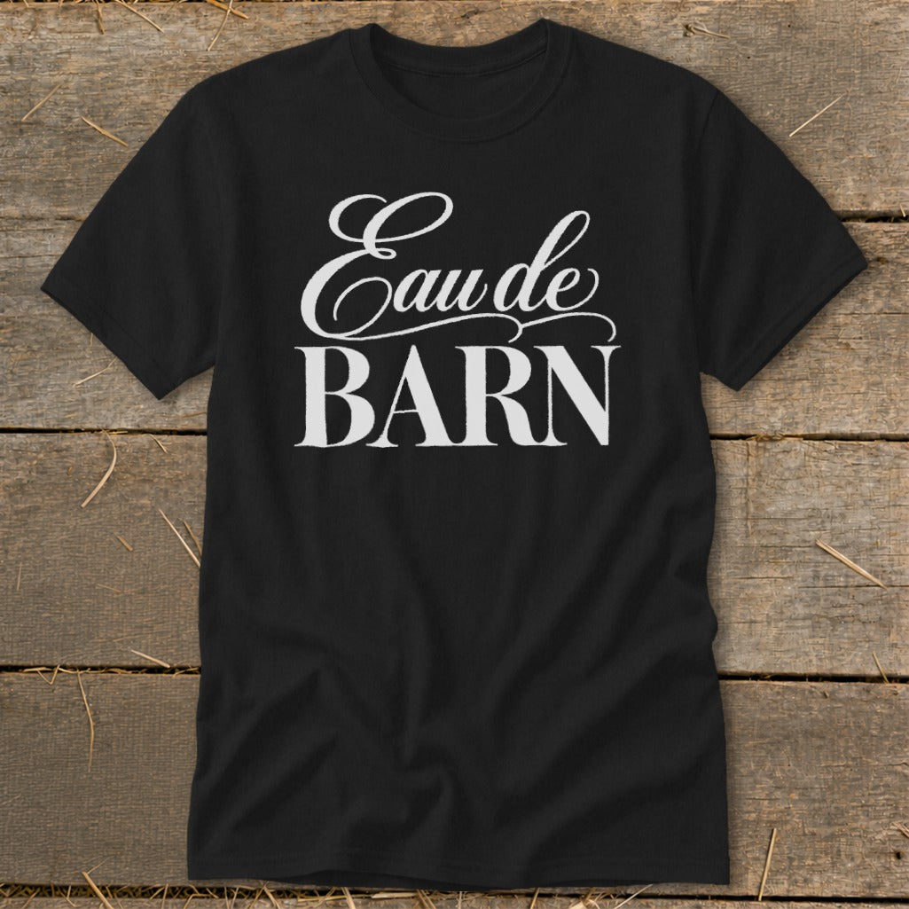 Black t-shirt with white text reading "Eau de BARN"