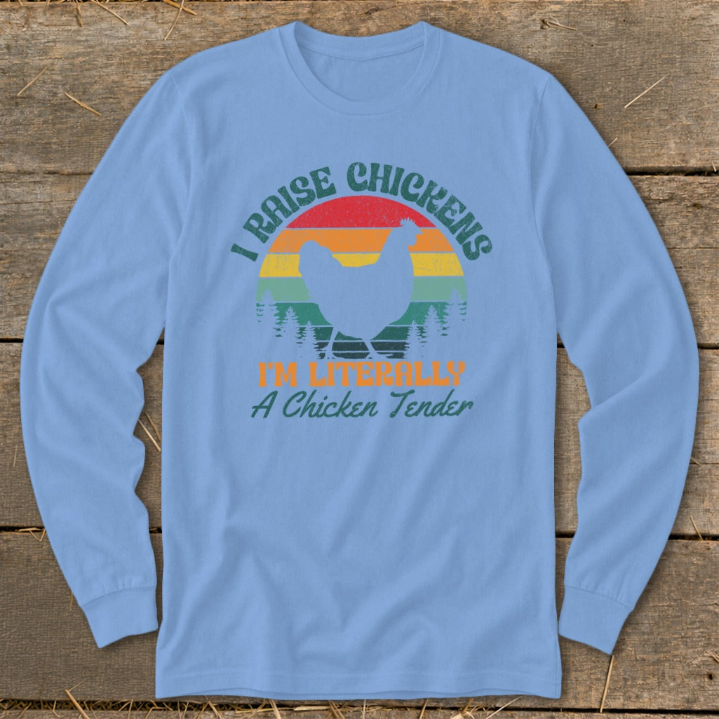 Light blue long-sleeve shirt with "I Raise Chickens" and "I'm Literally A Chicken Tender" text.