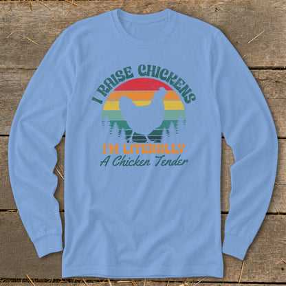 Light blue long-sleeve shirt with "I Raise Chickens" and "I'm Literally A Chicken Tender" text.