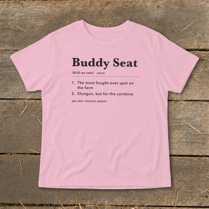 Pink t-shirt with "Buddy Seat" definition: fought-over spot on the farm, shotgun for combine.