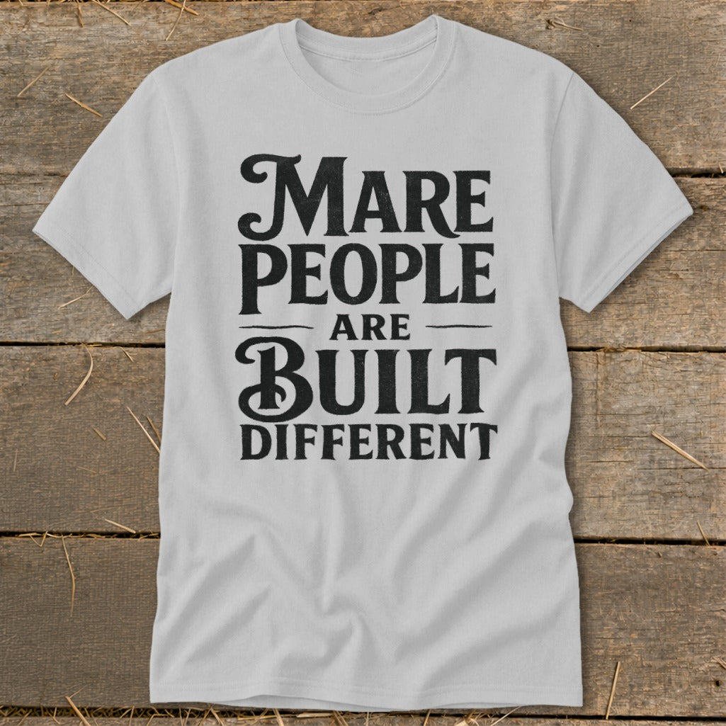 Light grey t-shirt with black text that reads "Mare People Are Built Different".