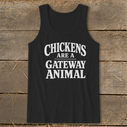 Black tank top with white text "CHICKENS ARE A GATEWAY ANIMAL".