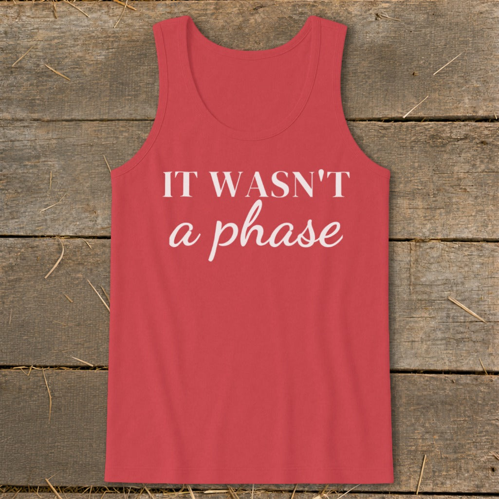 Red tank top with white text "IT WASN'T a phase"