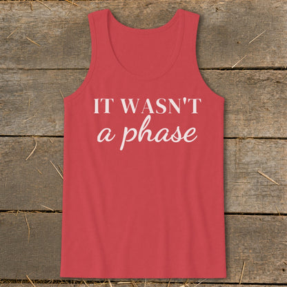 Red tank top with white text "IT WASN'T a phase"