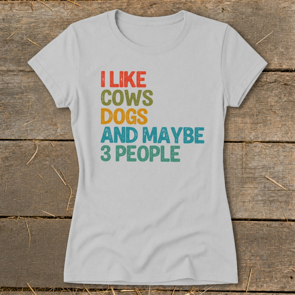 Gray t-shirt with text "I LIKE COWS DOGS AND MAYBE 3 PEOPLE"