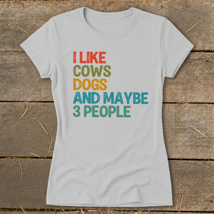 Gray t-shirt with text "I LIKE COWS DOGS AND MAYBE 3 PEOPLE"