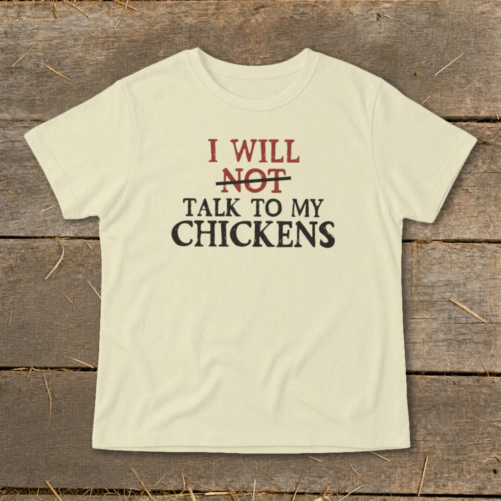Cream t-shirt with "I WILL NOT TALK TO MY CHICKENS" text.
