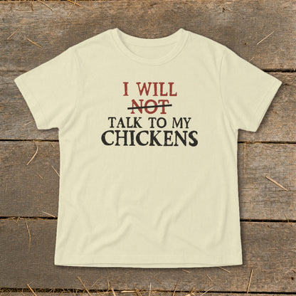 Cream t-shirt with "I WILL NOT TALK TO MY CHICKENS" text.