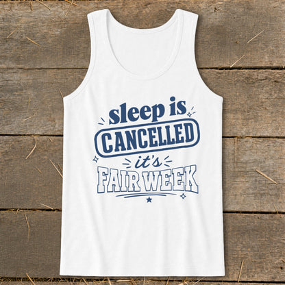 White tank top with navy blue text: "sleep is CANCELLED it's FAIR WEEK"