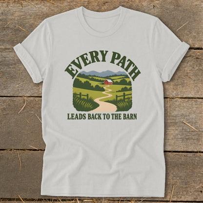 T-shirt with "Every Path Leads Back to the Barn" text and farm landscape design.