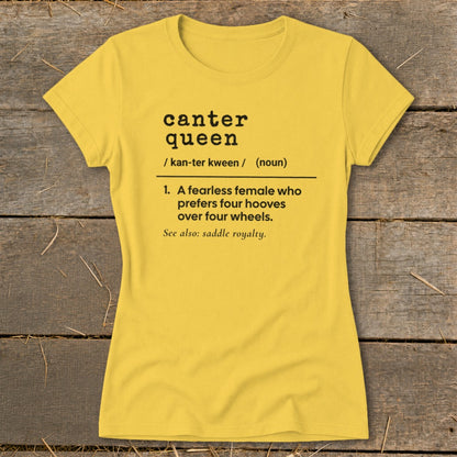 Yellow t-shirt with "canter queen" definition: a fearless female who prefers four hooves over four wheels.