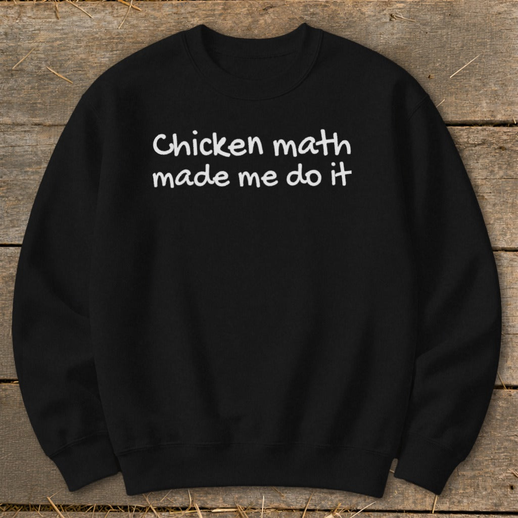 Black sweatshirt with white text reading "Chicken math made me do it."