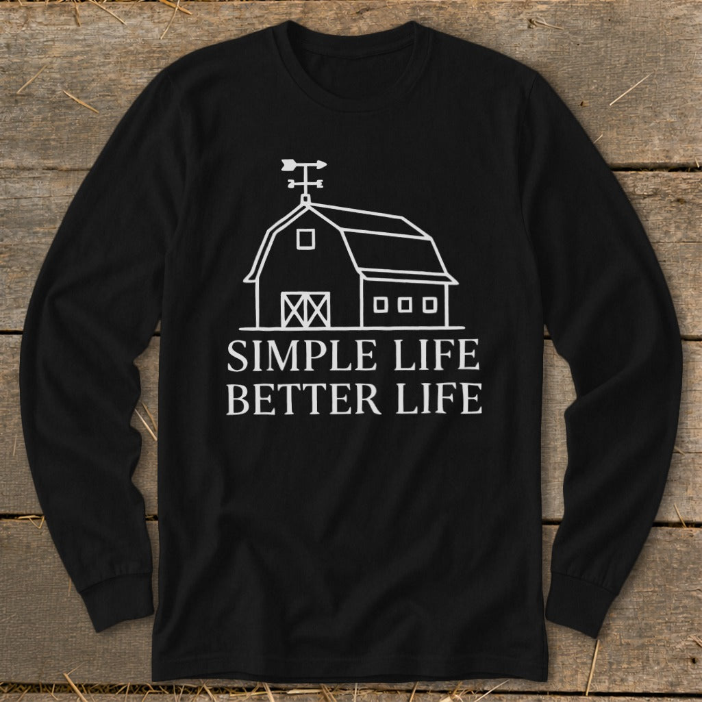 Black long-sleeved shirt with a white line drawing of a barn and the text "SIMPLE LIFE BETTER LIFE."