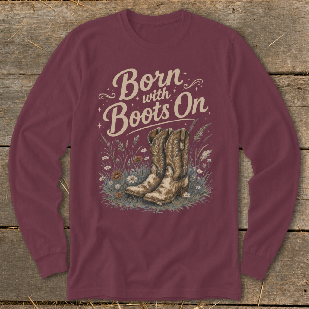 Maroon long-sleeve shirt with "Born with Boots On" text and cowboy boots graphic.