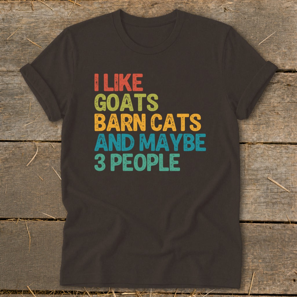T-shirt with "I Like Goats Barn Cats And Maybe 3 People" text.