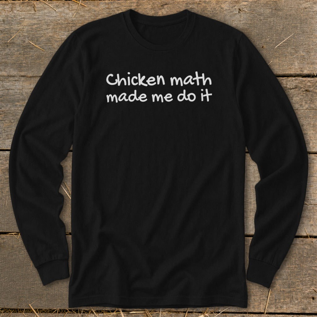 Black long-sleeved shirt with white text "Chicken math made me do it".
