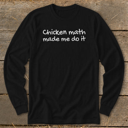 Black long-sleeved shirt with white text "Chicken math made me do it".
