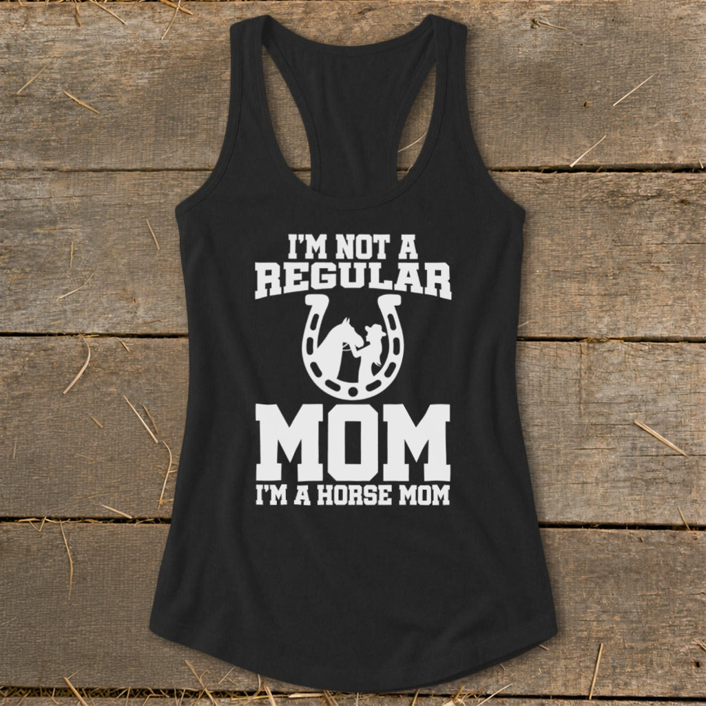Black tank top with white text and horseshoe graphic: "I'm Not A Regular Mom, I'm A Horse Mom."