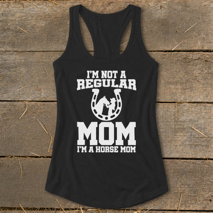 Black tank top with white text and horseshoe graphic: "I'm Not A Regular Mom, I'm A Horse Mom."