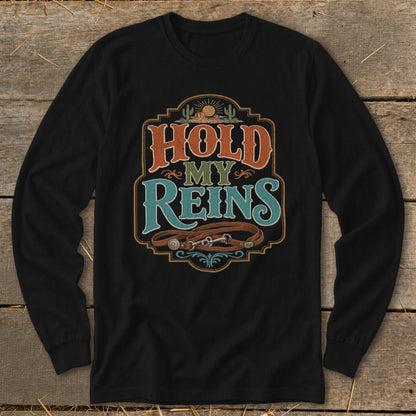 Black long-sleeve shirt with "HOLD MY REINS" text and horse reins design.