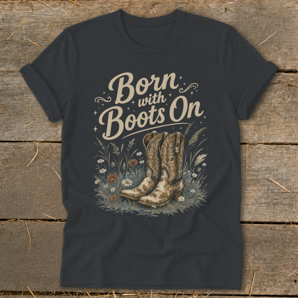 Dark grey t-shirt with "Born with Boots On" text and cowboy boots in flowers.